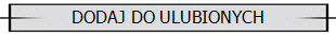 DODAJ DO ULUBIONYCH