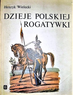 WIELECKI - DZIEJE POLSKIEJ ROGATYWKI