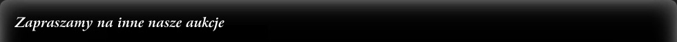 Zapraszamy na inne nasze aukcje